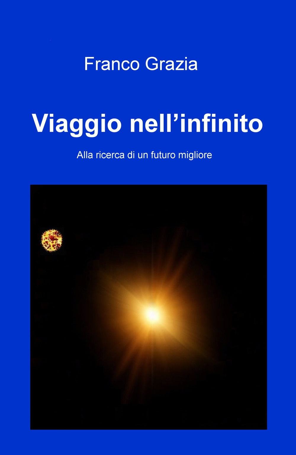 Viaggio nell'infinito. Alla ricerca di un futuro migliore