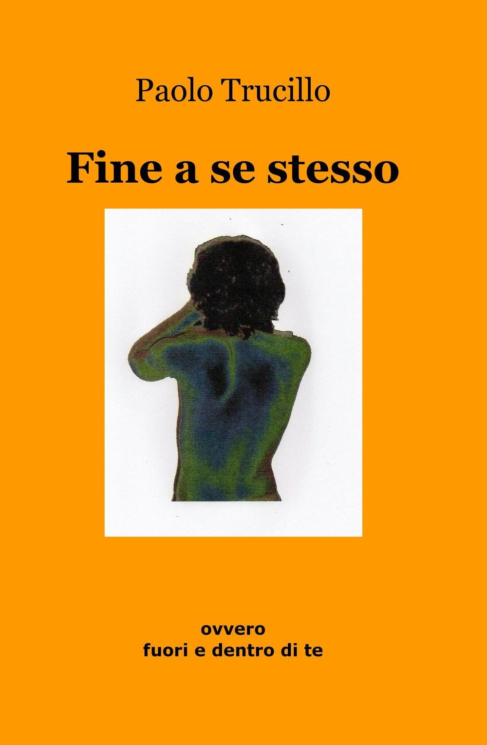 Fine a se stesso ovvero fuori e dentro di te