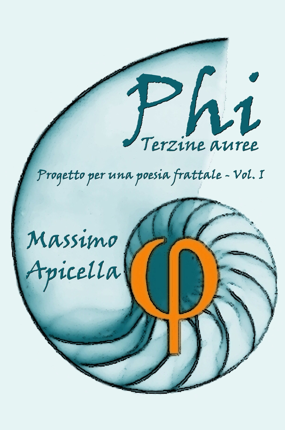 Progetto per una poesia frattale. Vol. 1: Phi