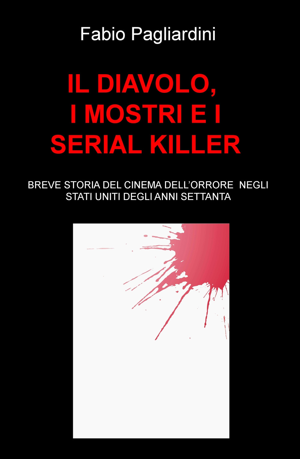 Il diavolo, i mostri e i serial killer. Breve storia del cinema dell'orrore negli Stati Uniti degli anni Settanta