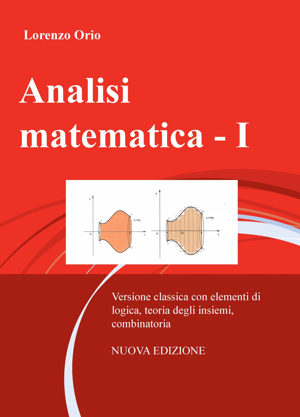 Analisi matematica. Nuova ediz.. Vol. 1: Versione classica con elementi di logica, teoria degli insiemi, combinatoria