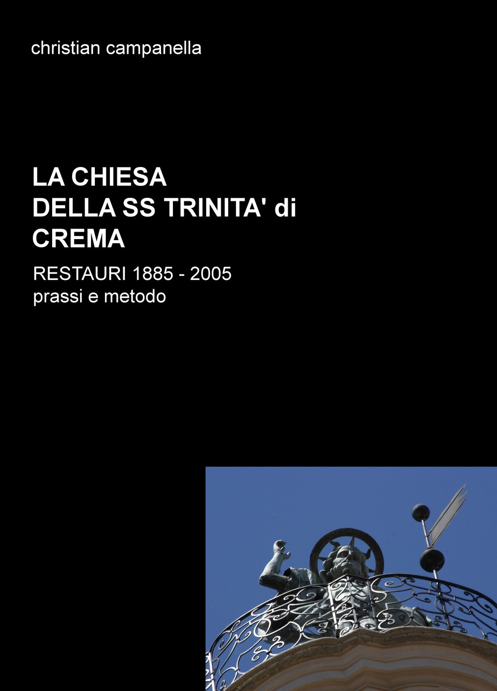 La chiesa della SS. Trinità di Crema. Restauri 1885-2005. Prassi e metodo