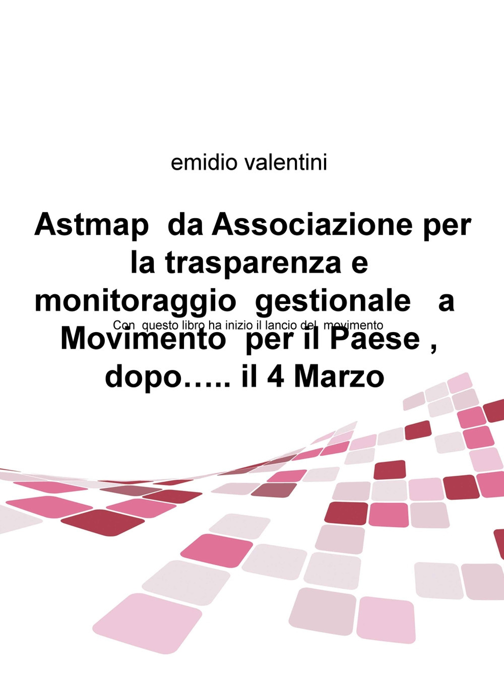 Astmap da Associazione per la trasparenza e monitoraggio gestionale a movimento per il Paese, dopo... il 4 marzo