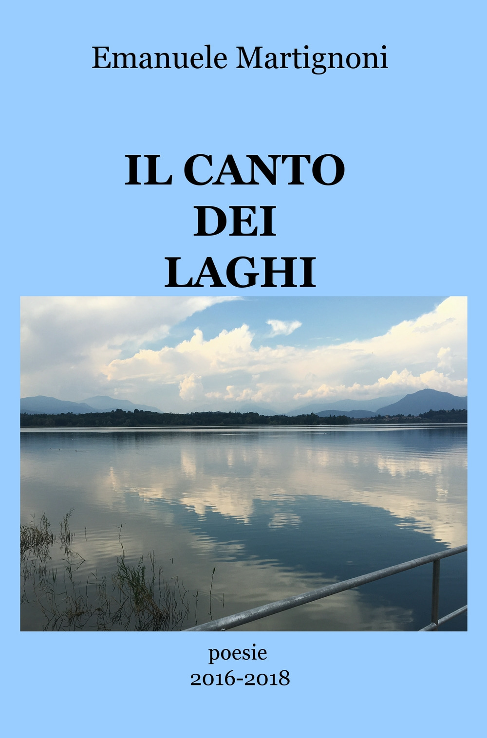 Il canto dei laghi. Poesie 2016-2018