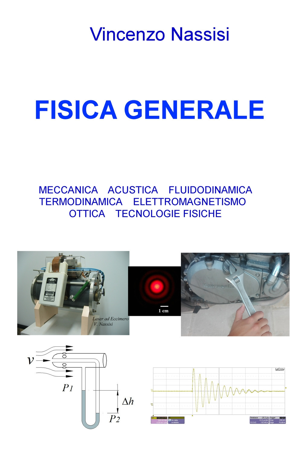 Fisica generale. Meccanica acustica, fluidodinamica, termodinamica, elettromagnetismo, ottica, tecnologie fisiche