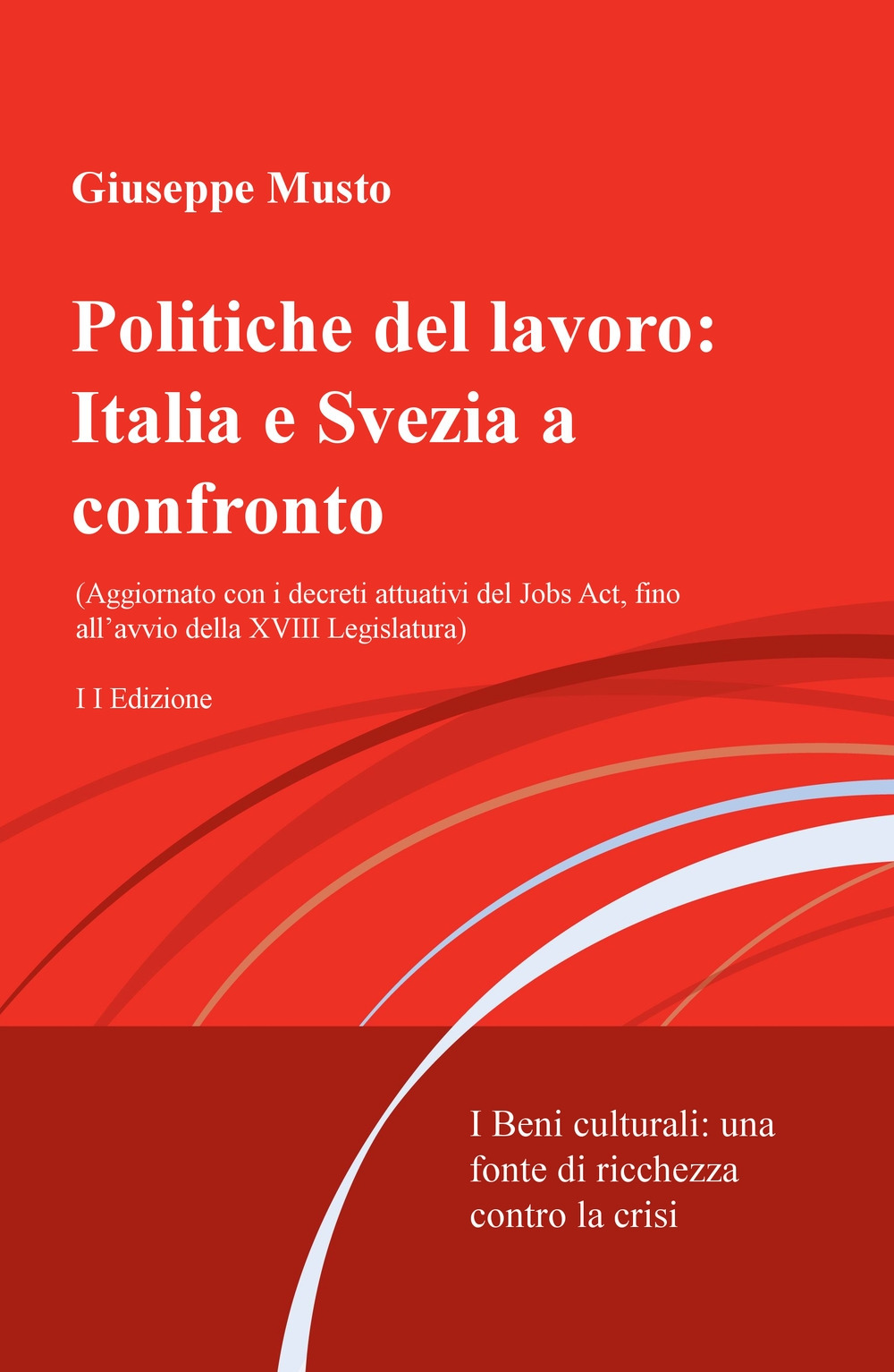 Politiche del lavoro: Italia e Svezia a confronto. I beni culturali: una fonte di ricchezza contro la crisi