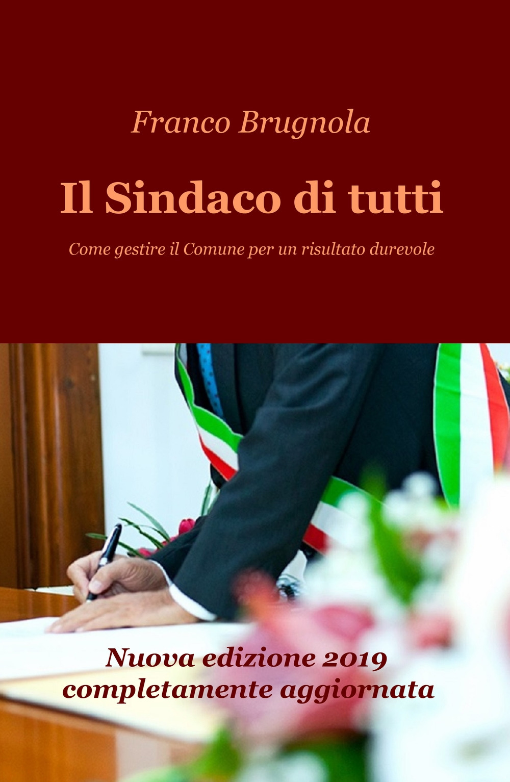 Il sindaco di tutti. Come gestire il Comune per un risultato durevole