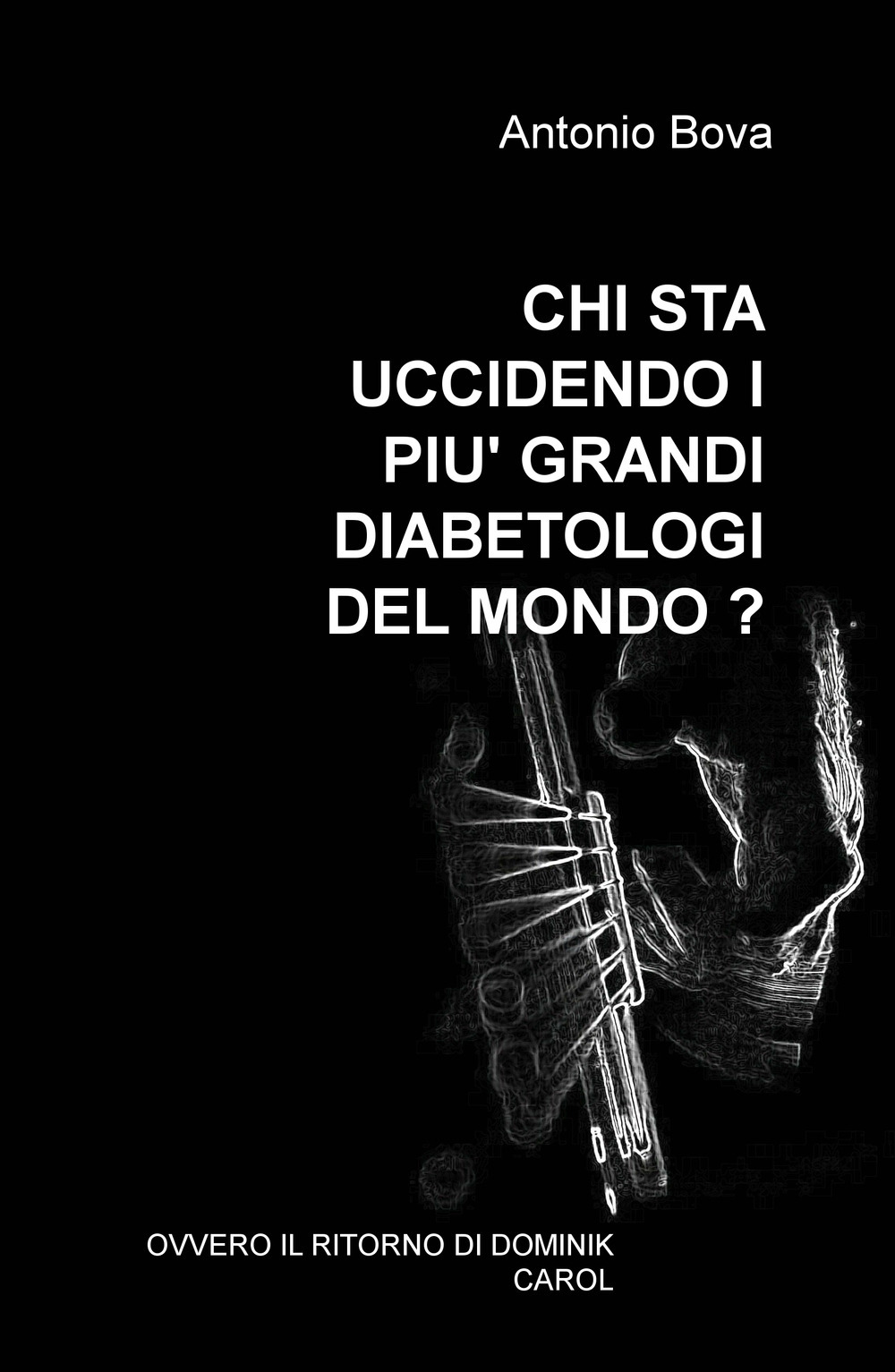 Chi sta uccidendo i più grandi diabetologi del mondo? Ovvero il ritorno di Dominik Carol