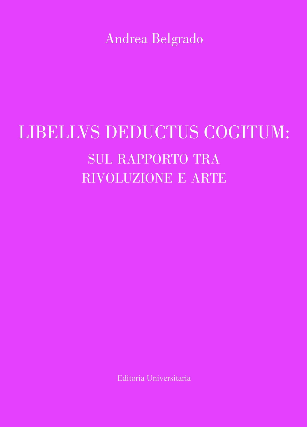 Libellus deductus cogitum: sul rapporto tra rivoluzione e arte