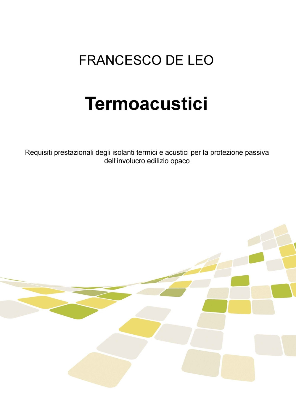 Termoacustici. Requisiti prestazionali degli isolanti termici e acustici per la protezione passiva dell'involucro edilizio opaco