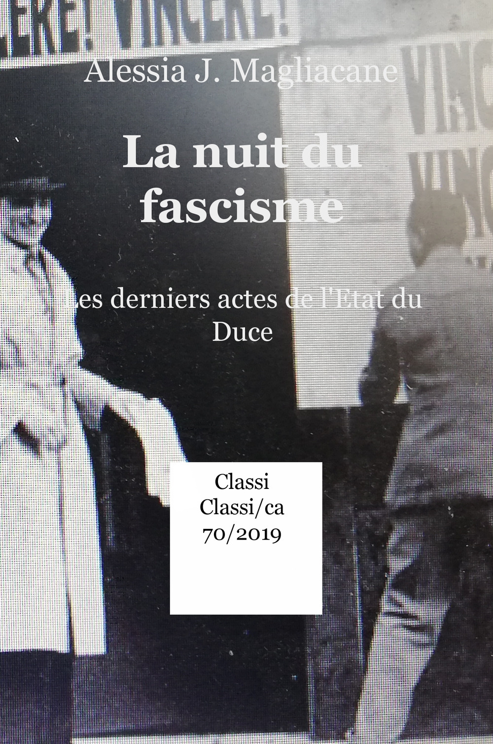 La nuit du fascisme. Les derniers actes de l'Etat du Duce