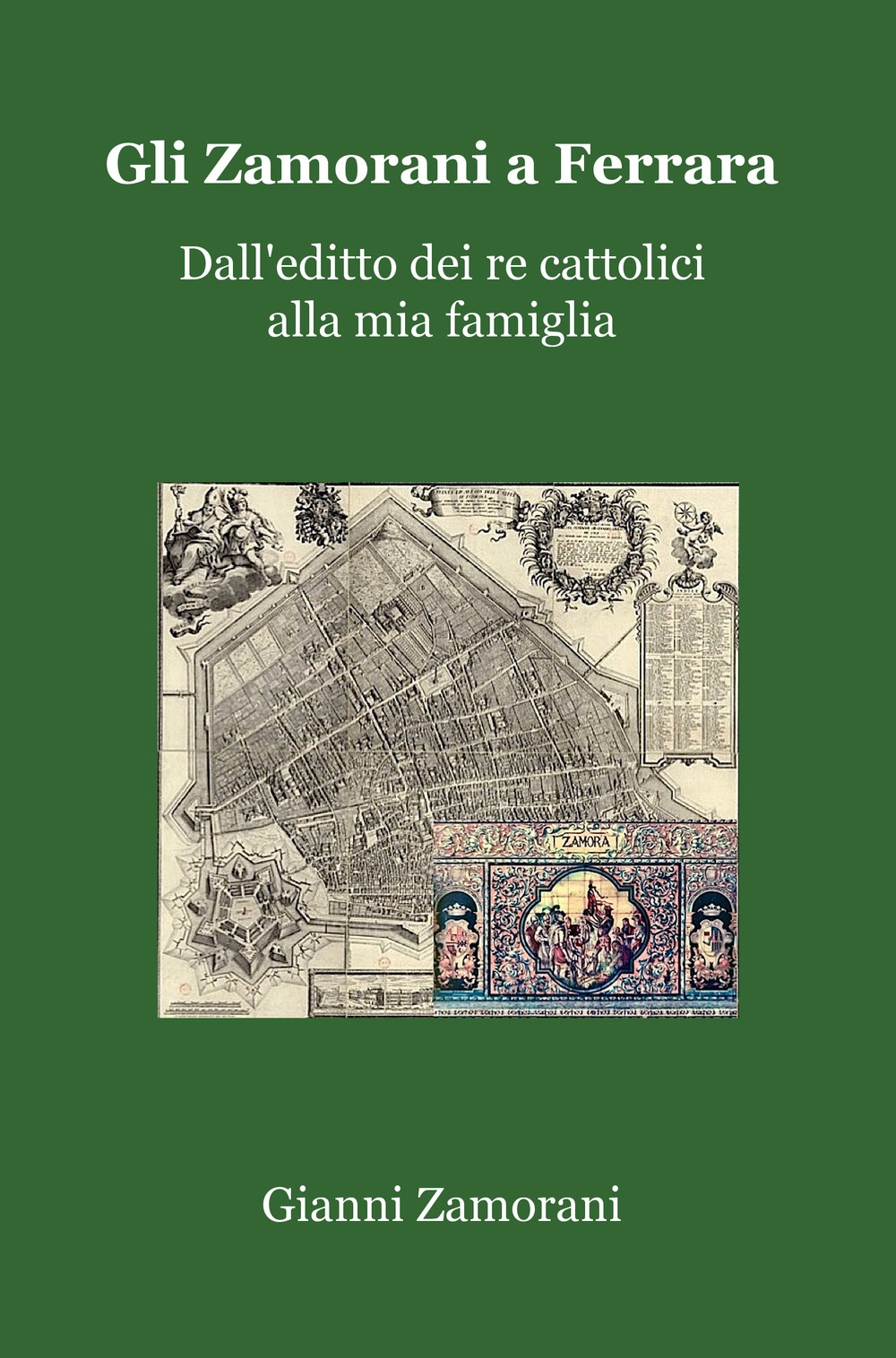 Gli Zamorani a Ferrara. Dall'editto dei re cattolici alla mia famiglia