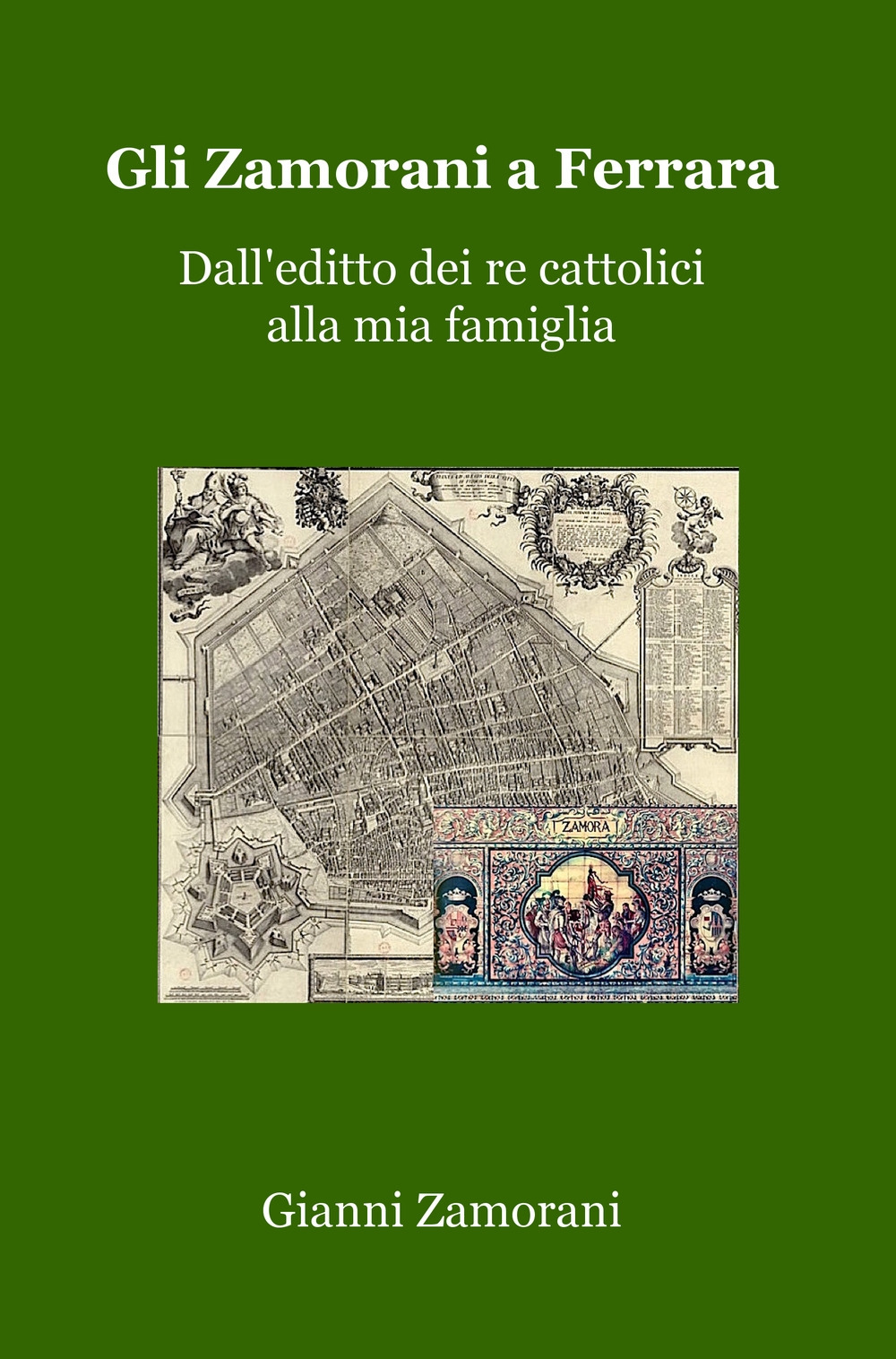 Gli Zamorani a Ferrara. Dall'editto dei re cattolici alla mia famiglia