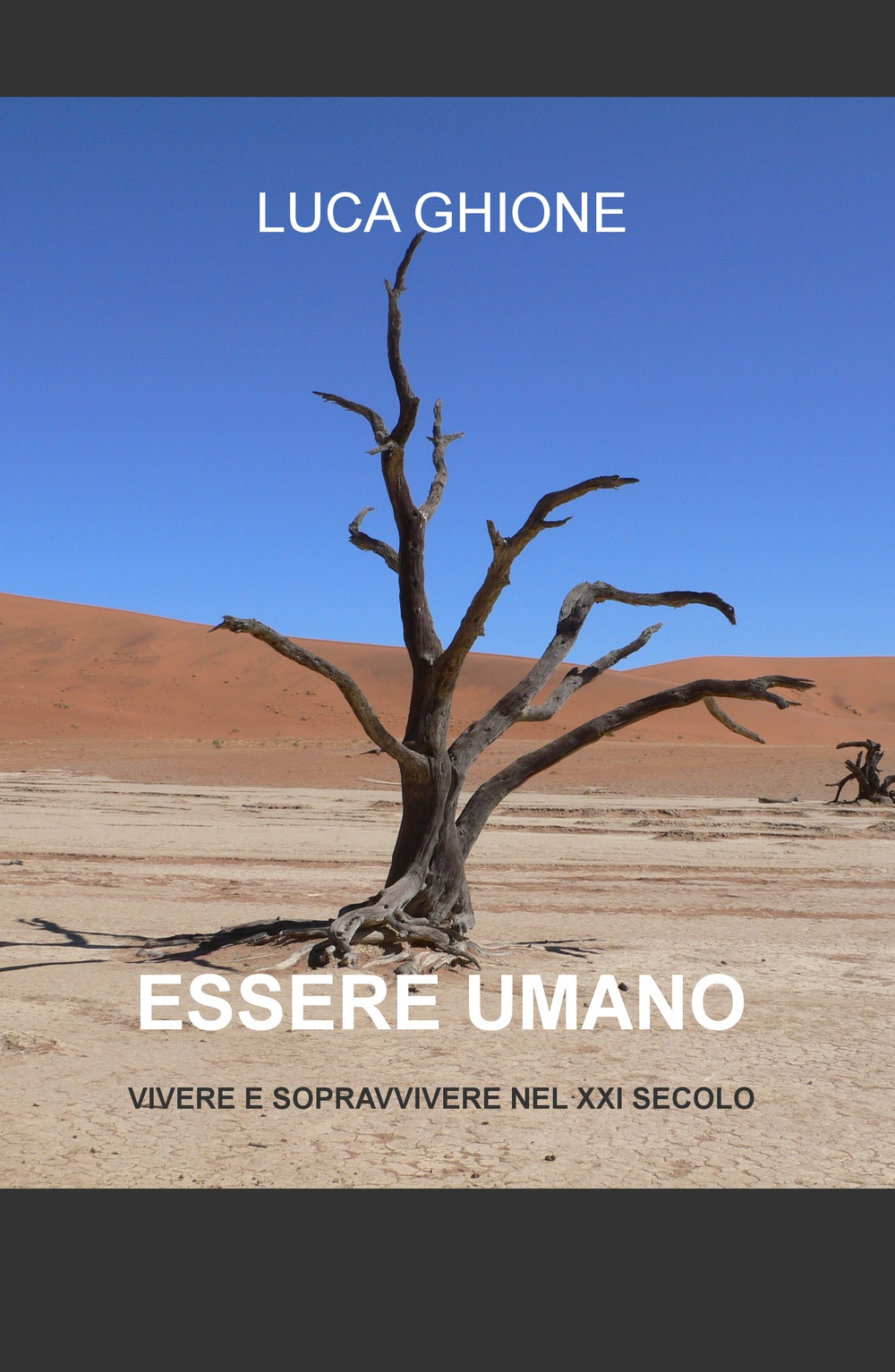 Essere umano. Vivere e sopravvivere nel XXI secolo