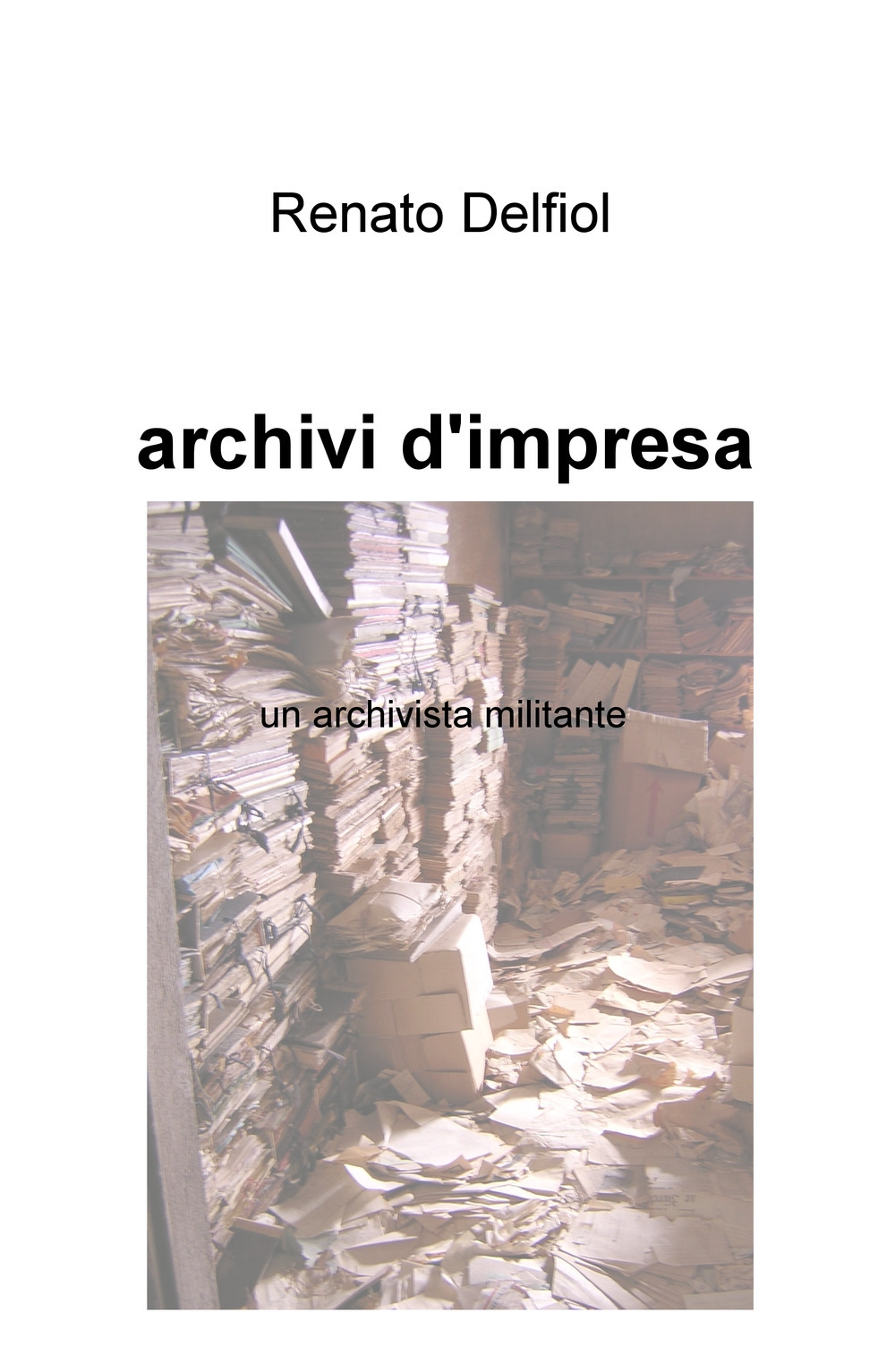 Archivi d'impresa. Un archivista militante