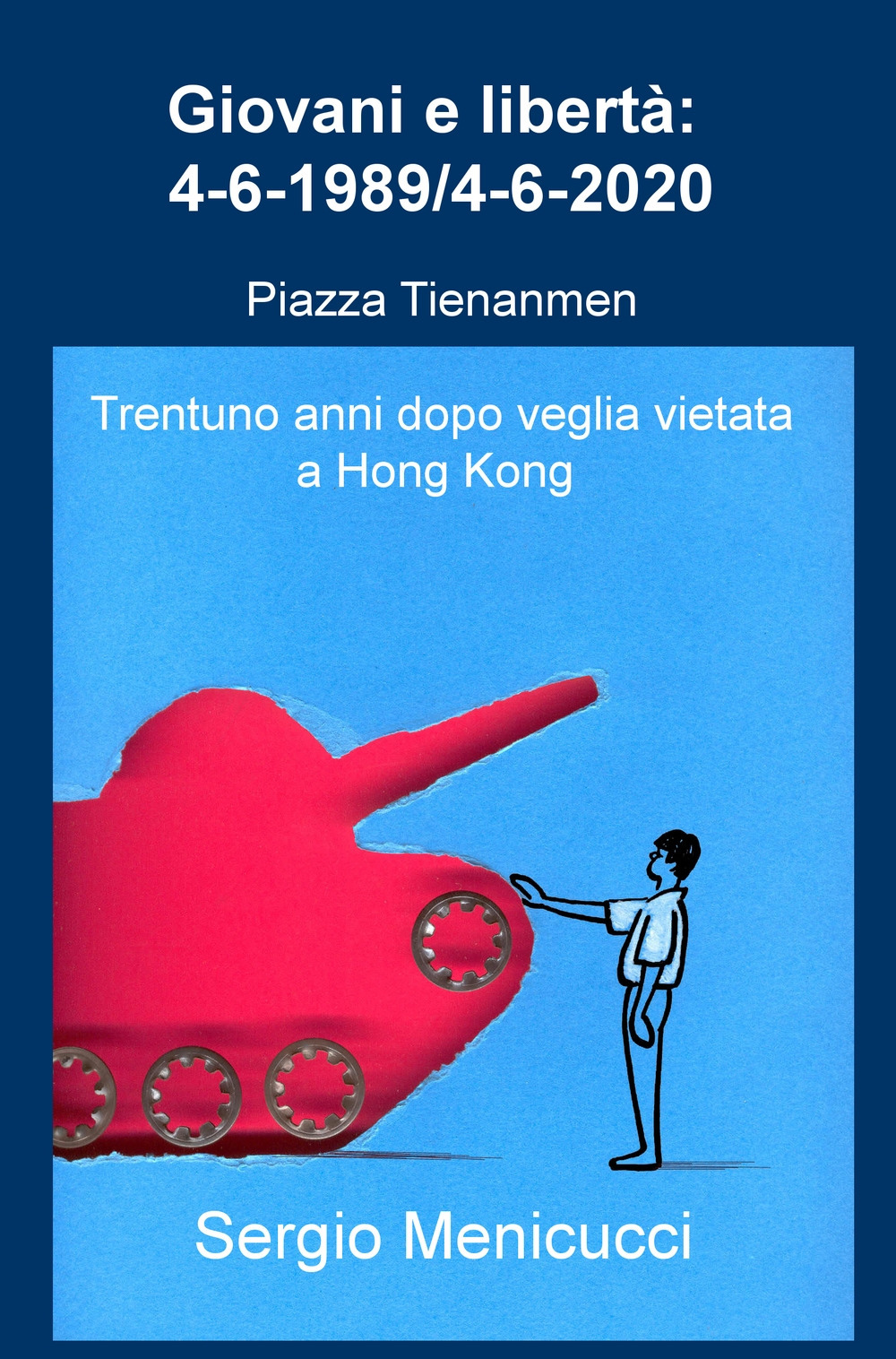 Giovani e libertà: 4-6-1989/4-6-2020. Piazza Tienanmen (Trentuno anni dopo veglia vietata a Hong Kong)