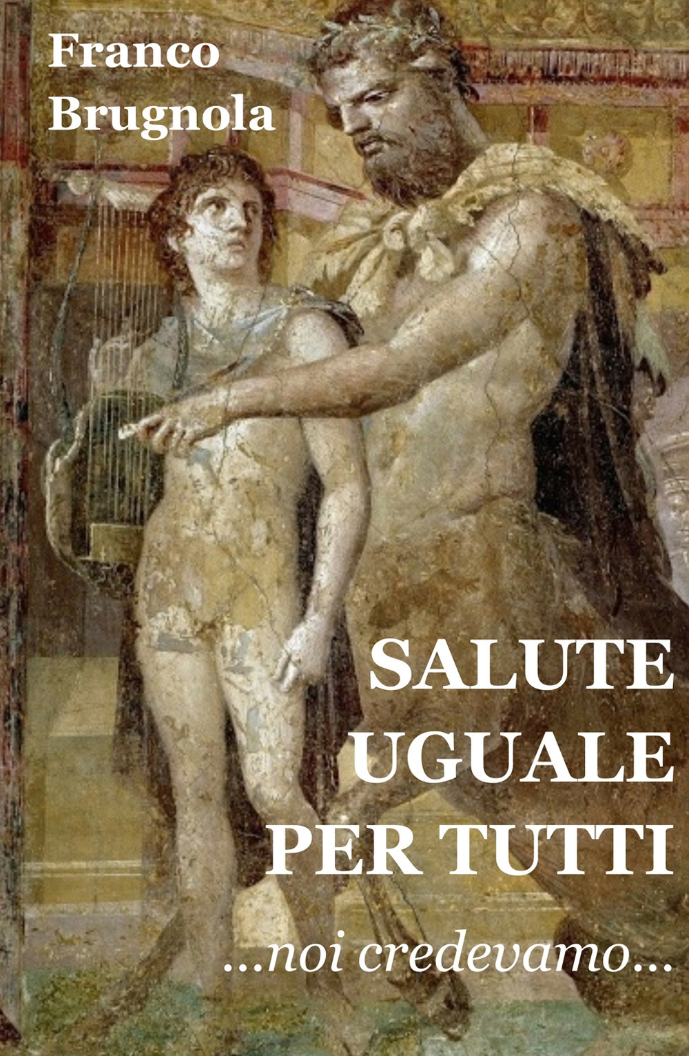 Salute uguale per tutti. Noi credevamo...