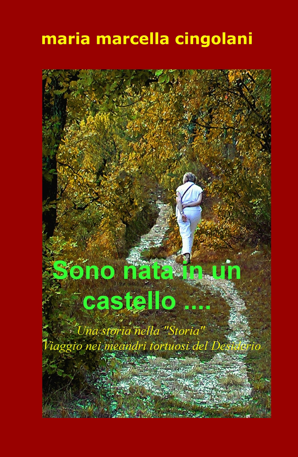 Sono nata in un castello... Una storia nella «Storia». Viaggio nei meandri tortuosi del sesiderio