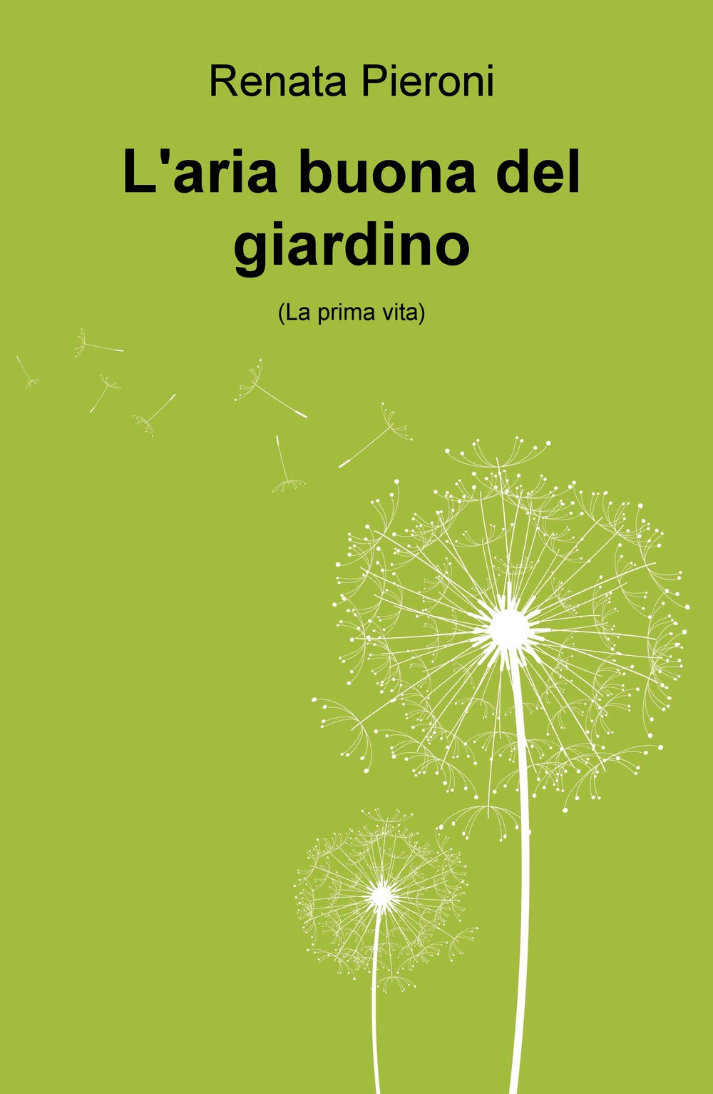 L'aria buona del giardino. (La prima vita)