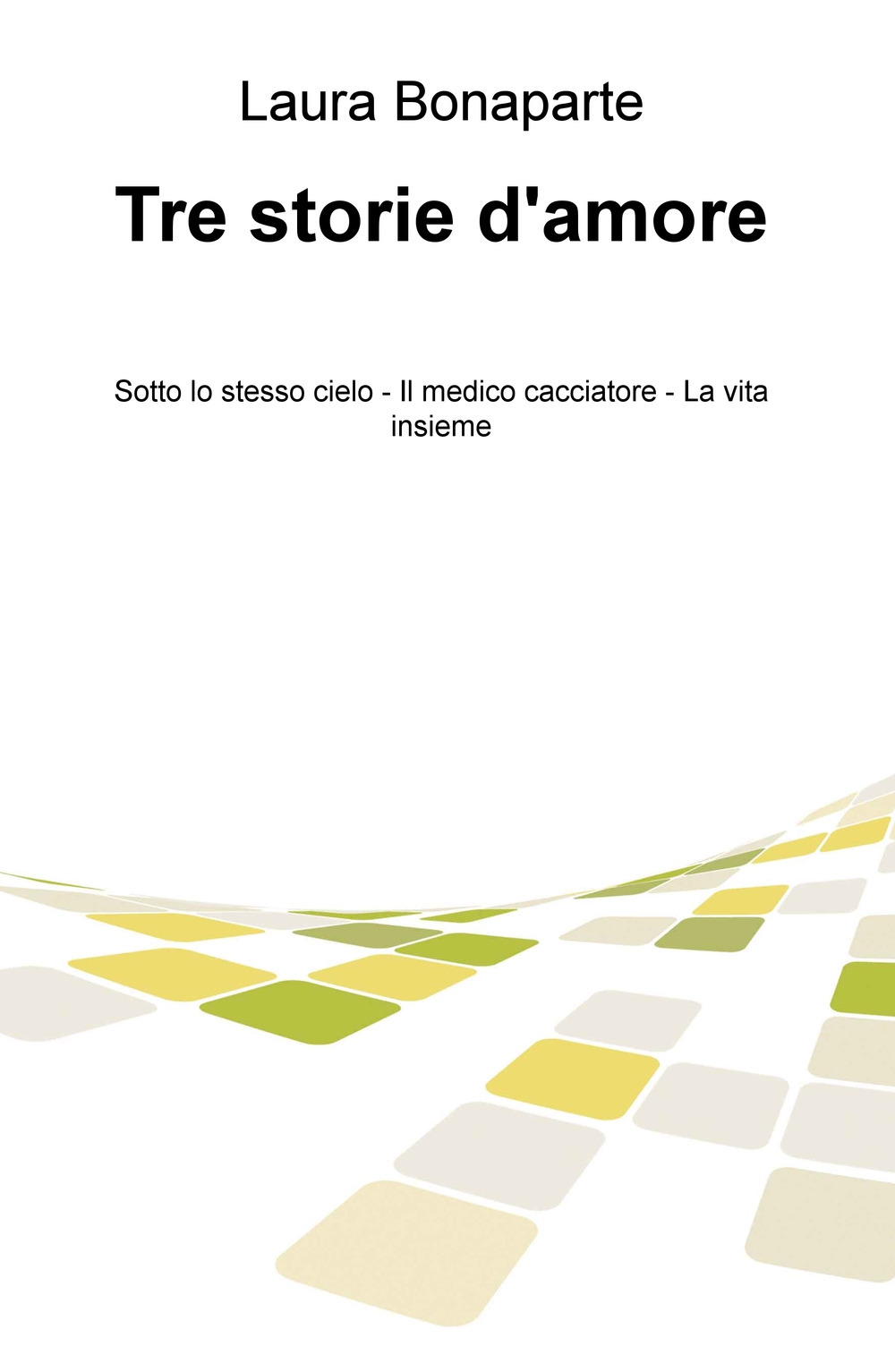 Tre storie d'amore: Sotto lo stesso cielo-Il medico cacciatore-La vita insieme