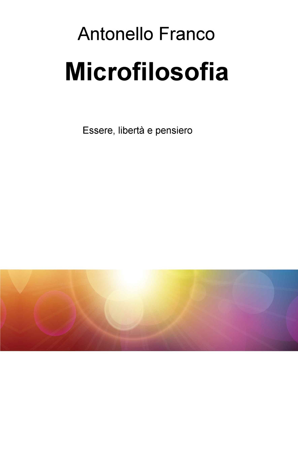 Microfilosofia. Essere, libertà e pensiero