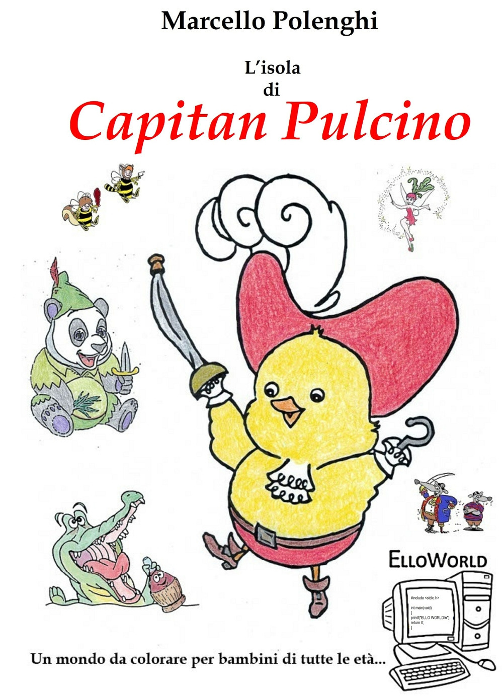 L'Isola di Capitan Pulcino. ElloWorld: un mondo da colorare per bambini di ogni età. Ediz. illustrata