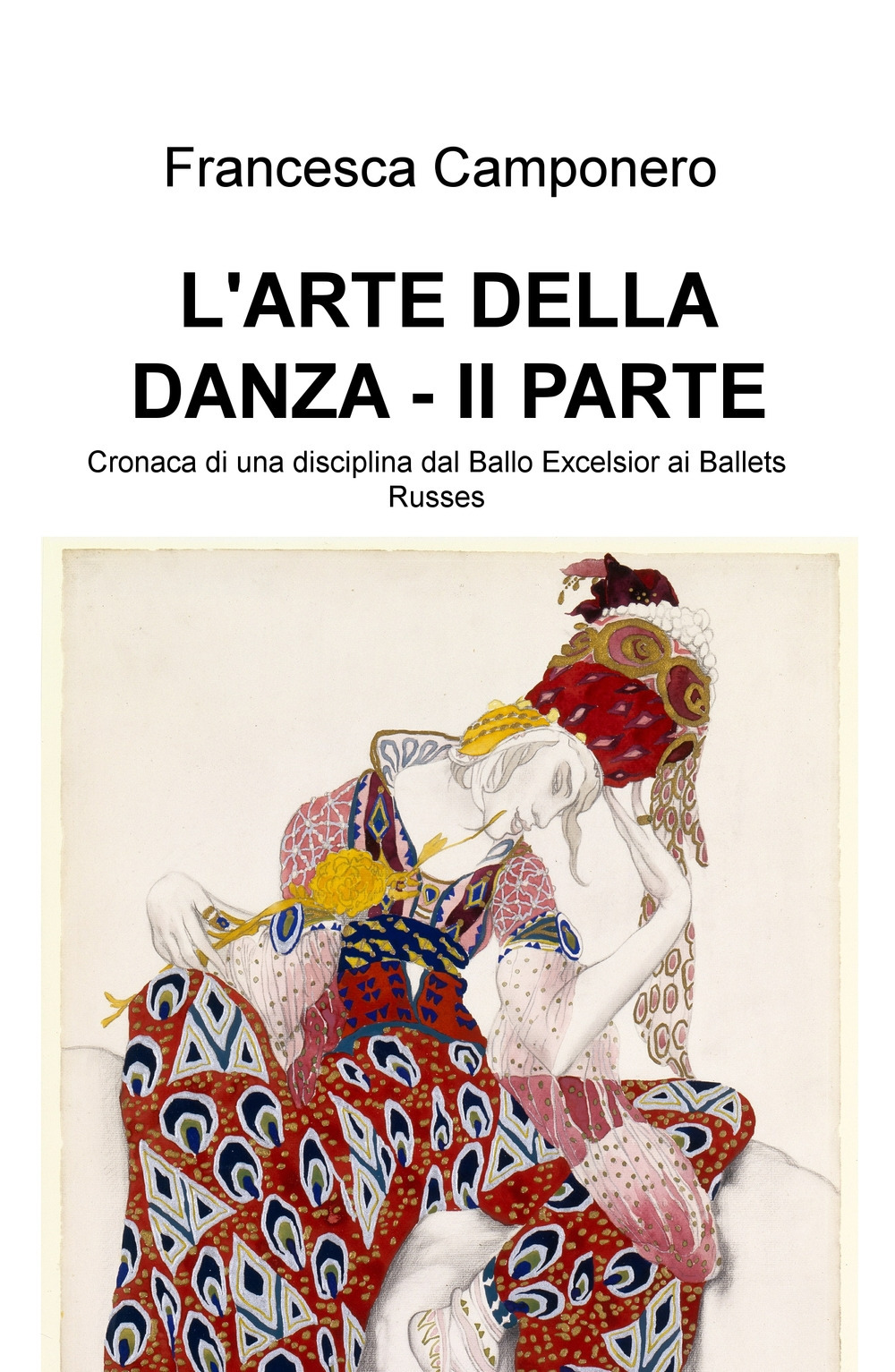 L'arte della danza. Vol. 2: Cronaca di una disciplina dal Ballo Excelsior ai Ballets Russes