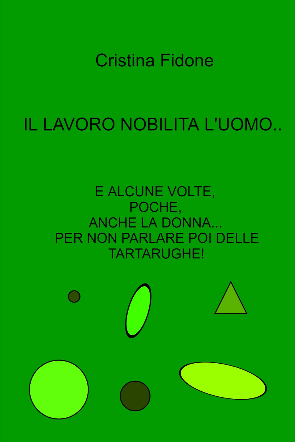 Il lavoro nobilita l'uomo... E alcune volte, poche, anche la donna... Per non parlare poi delle tartarughe!