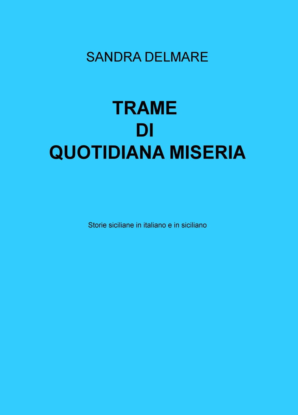 Trame di quotidiana miseria. Storie siciliane in italiano e in siciliano