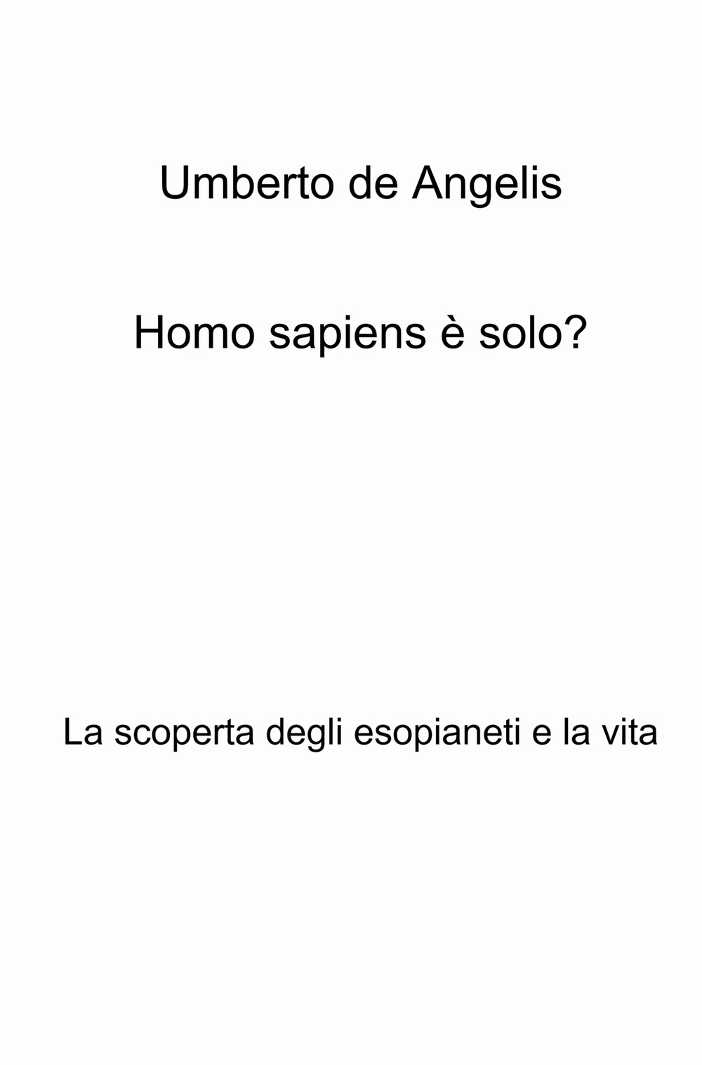 Homo sapiens è solo? La scoperta degli esopianeti e la vita