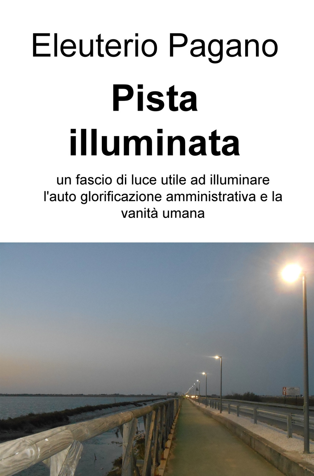 Pista illuminata. Un fascio di luce utile ad illuminare l'auto glorificazione amministrativa e la vanità umana