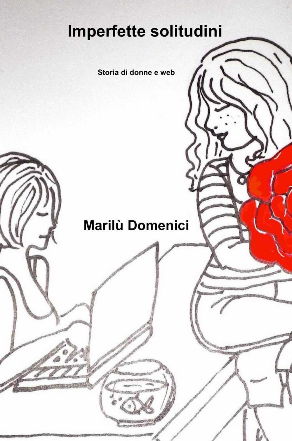 Imperfette solitudini. Storia di donne e web