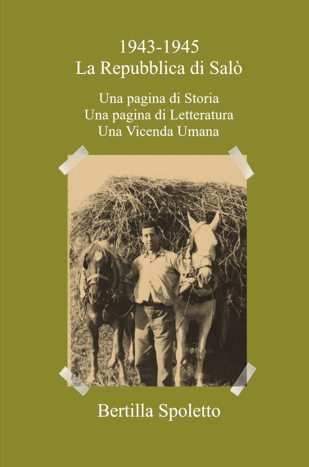 1943-1945 La Repubblica di Salò. Una pagina di storia. Una pagina di letteratura. Una vicenda umana