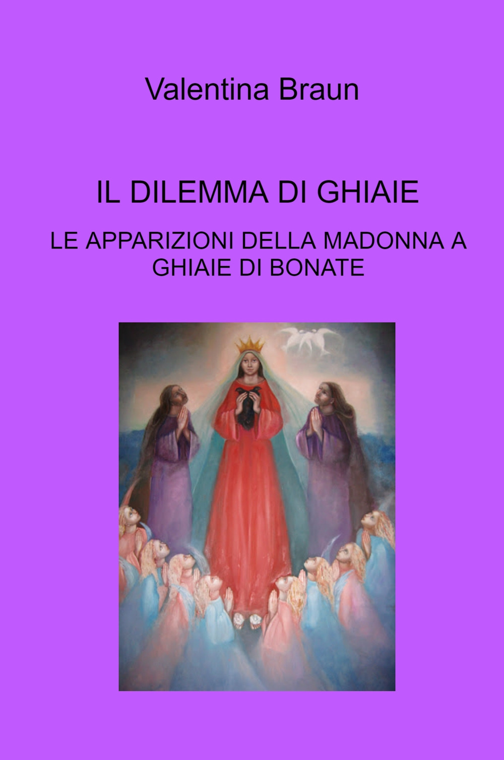 Il dilemma di Ghiaie. Le apparizioni della Madonna a Ghiaie di Bonate