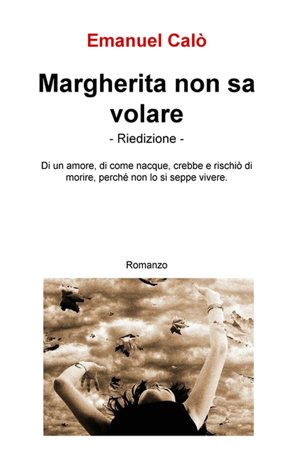 Margherita non sa volare. Di un amore, di come nacque crebbe e rischio di morire, perche non lo si seppe vivere