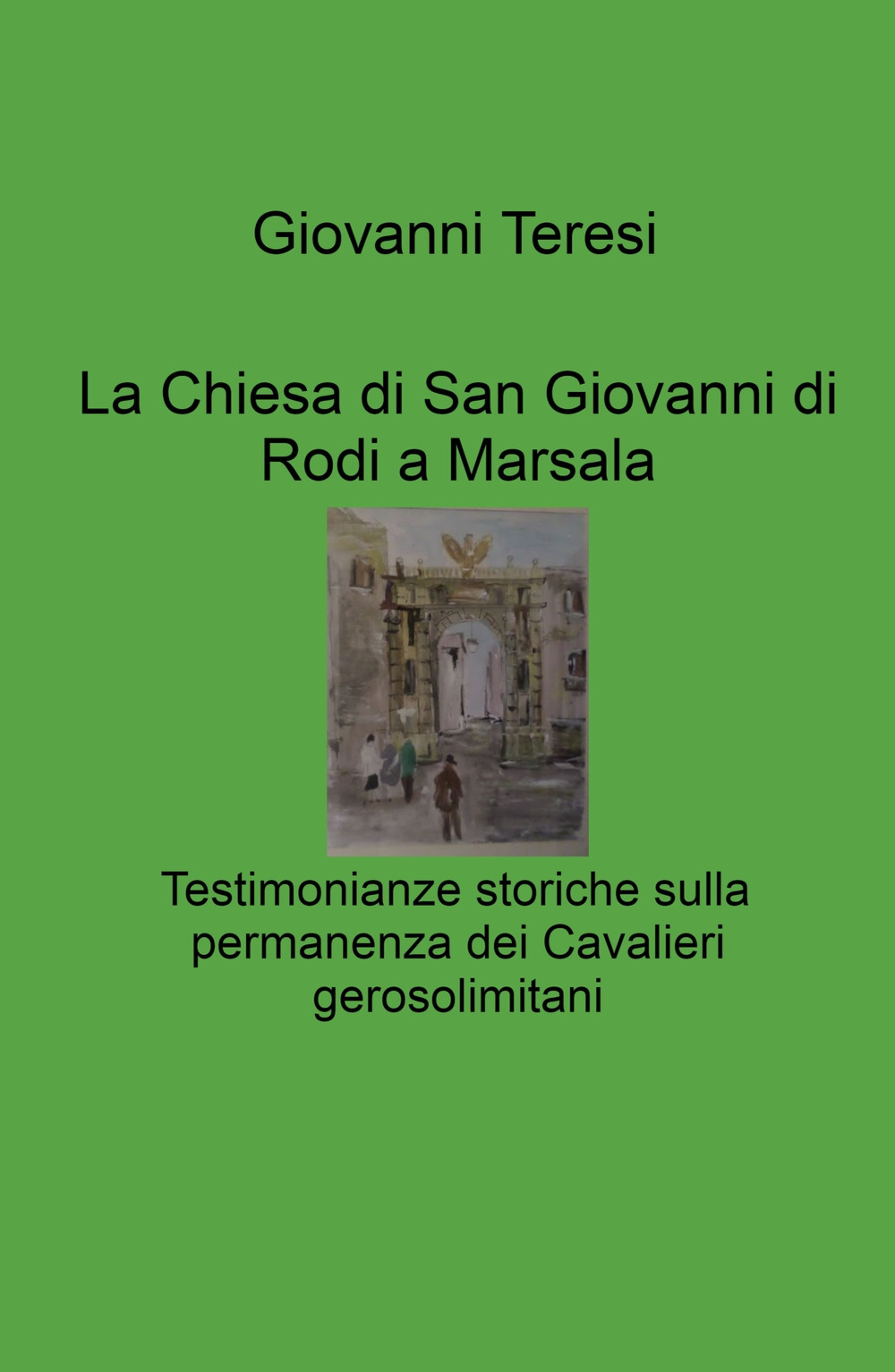 La Chiesa di San Giovanni di Rodi a Marsala. Testimonianze storiche sulla permanenza dei Cavalieri gerosolimitani