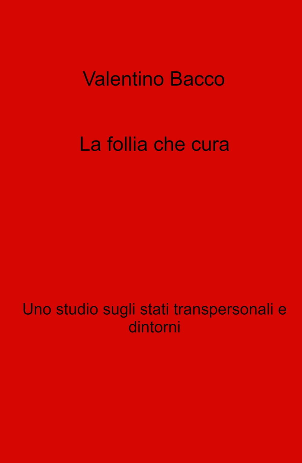 La follia che cura. Uno studio sugli stati transpersonali e dintorni