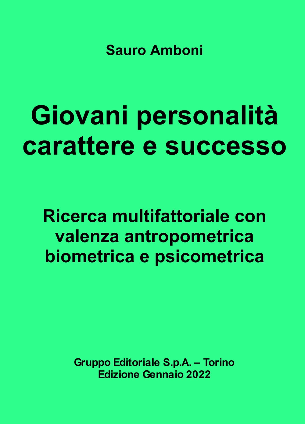 Giovani personalità carattere e successo. Ricerca multifattoriale con valenza antropometrica biometrica e psicometrica