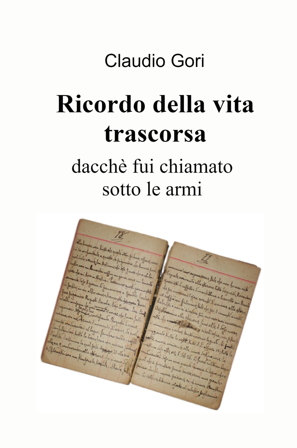 Ricordo della vita trascorsa dacché fui chiamato sotto le armi