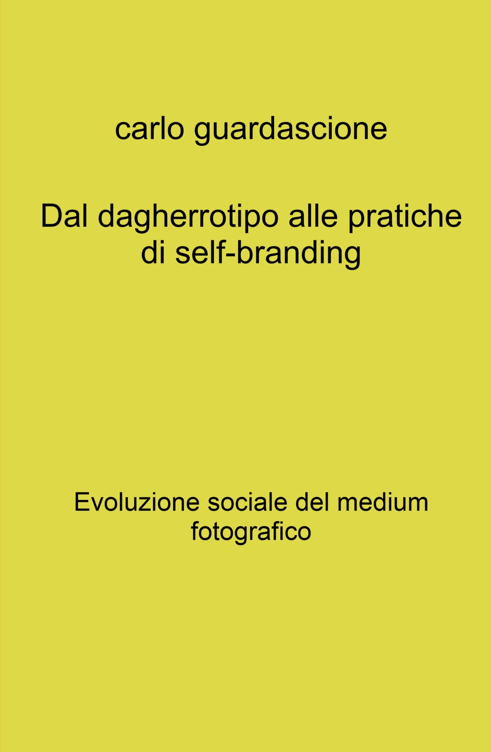 Dal dagherrotipo alle pratiche di self-branding. Evoluzione sociale del medium fotografico