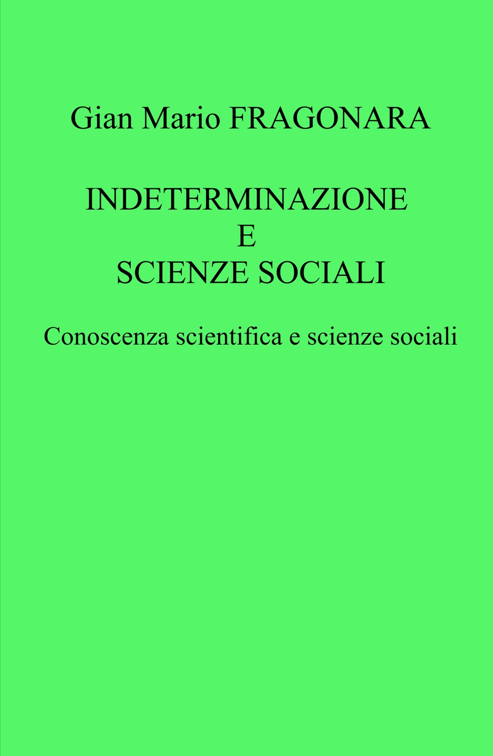 Indeterminazione e scienze sociali. Conoscenza scientifica e scienze sociali