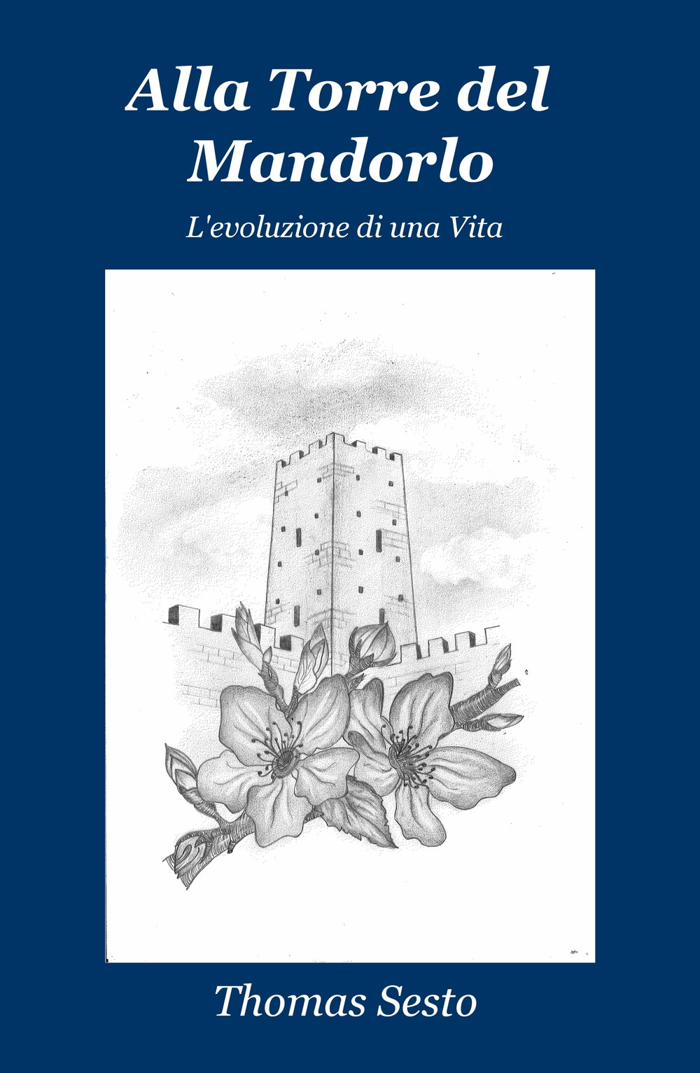 Alla torre del mandorlo. L'evoluzione di una vita