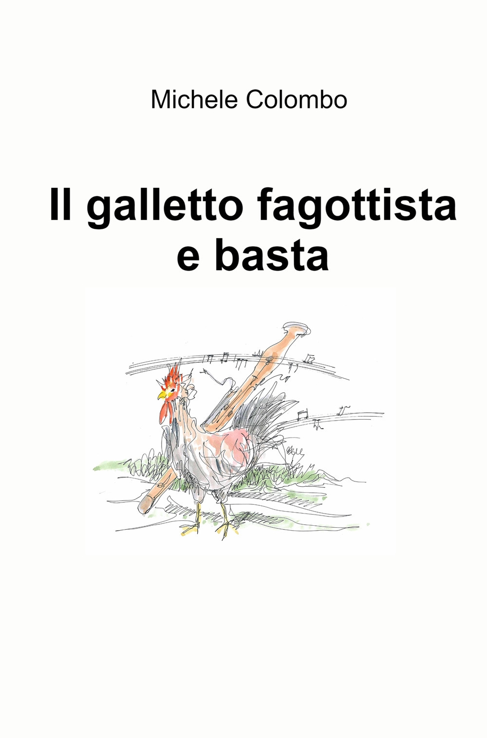 Il galletto fagottista e basta