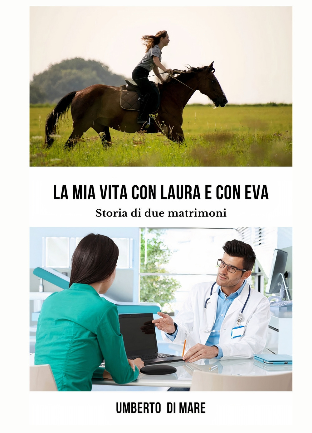 La mia vita con Laura e con Eva. Storia di due matrimoni