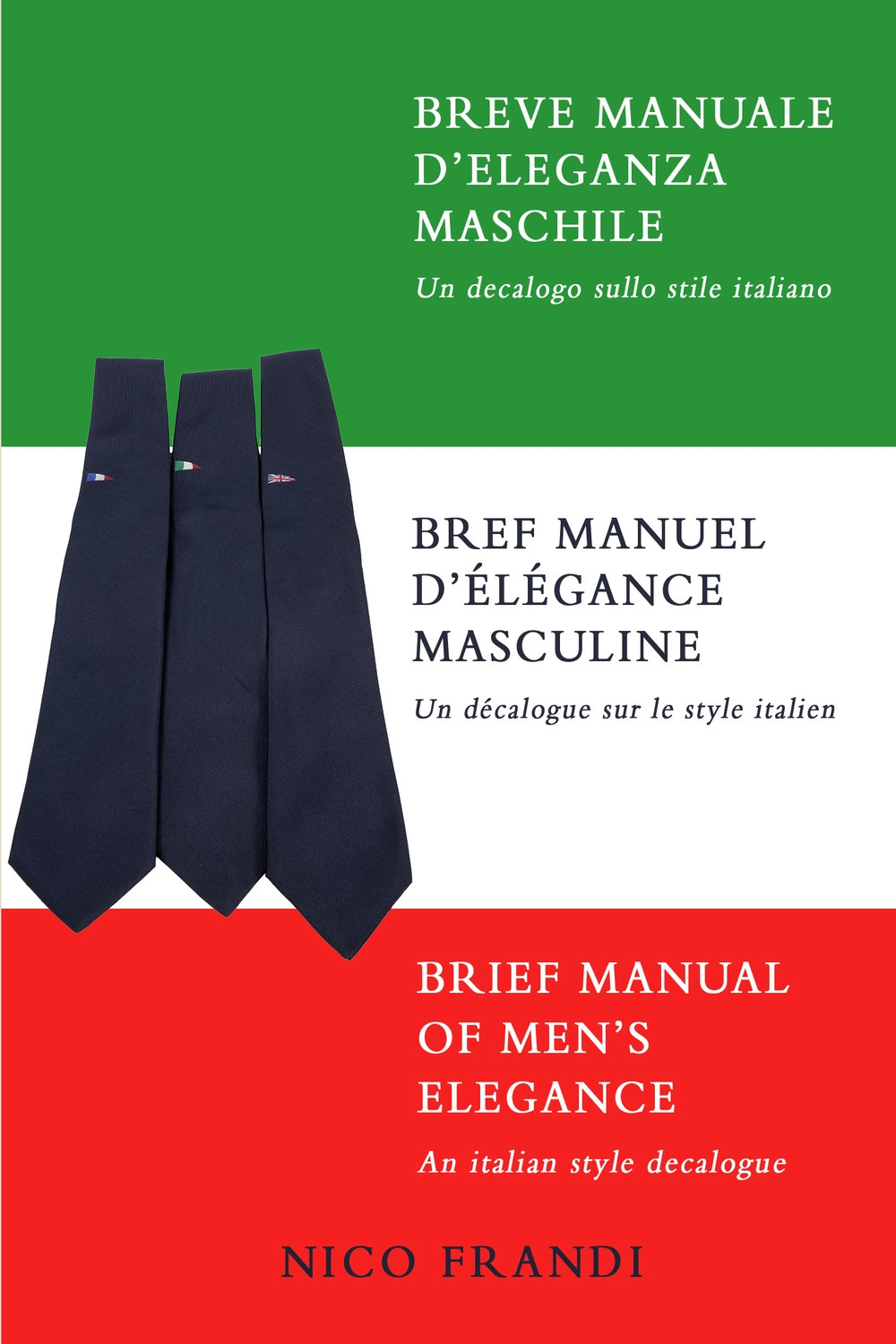 Breve manuale d'eleganza maschile. Un decalogo sullo stile italiano. Ediz. multilingue