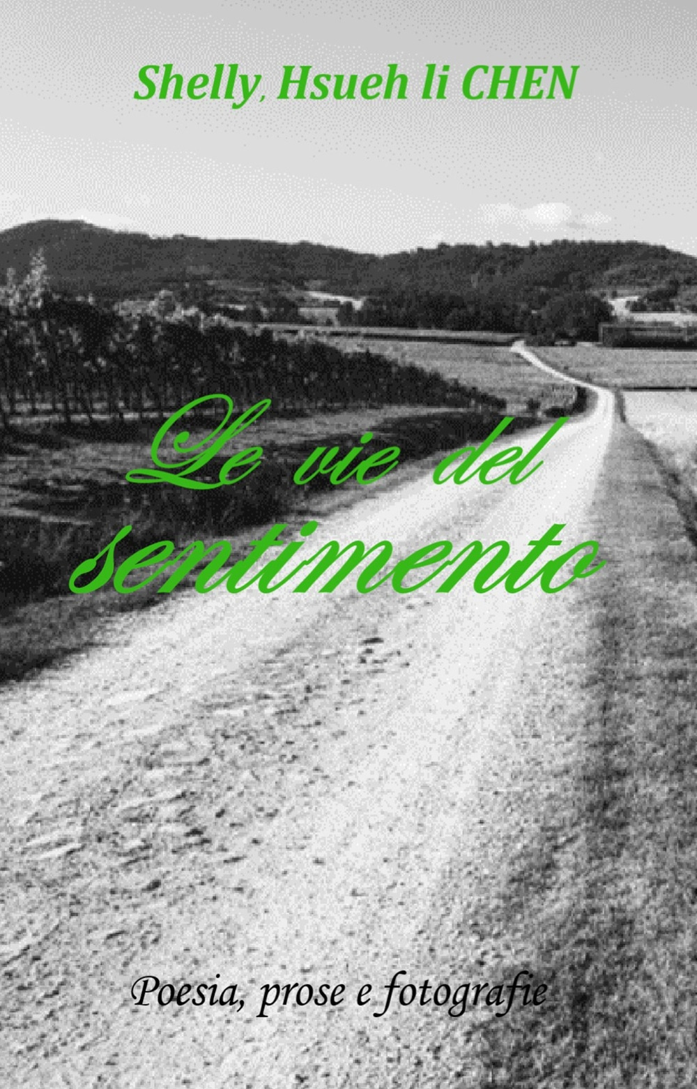 Le vie del sentimento. Poesia, prose e fotografie