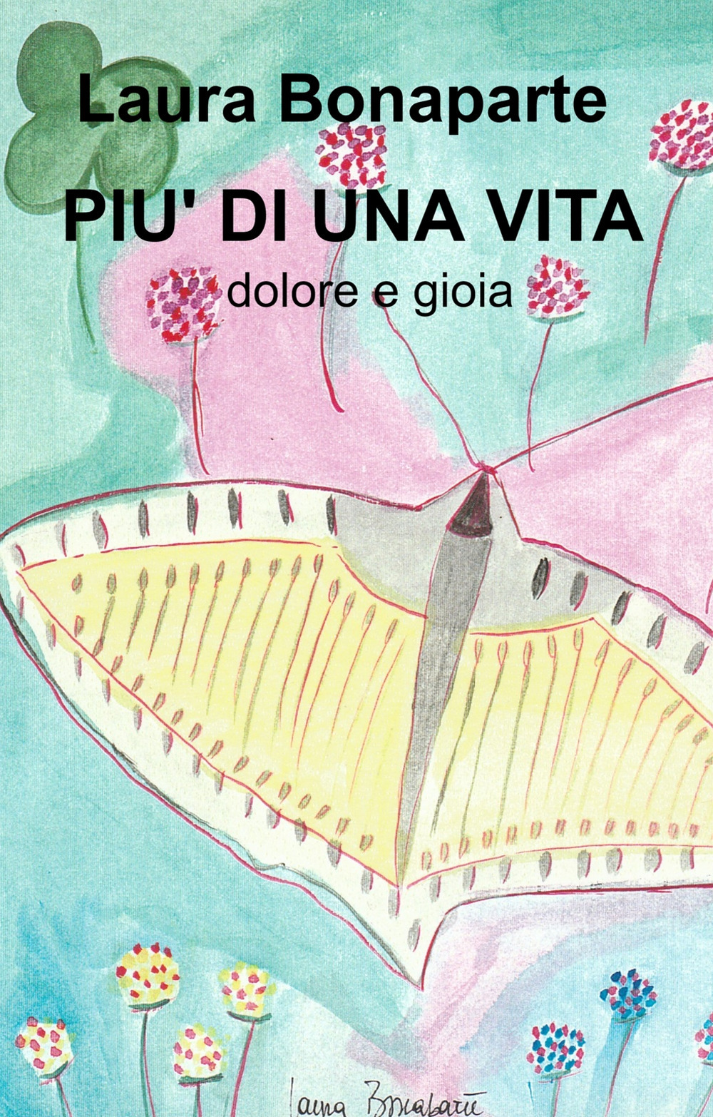 Più di una vita. Dolore e gioia