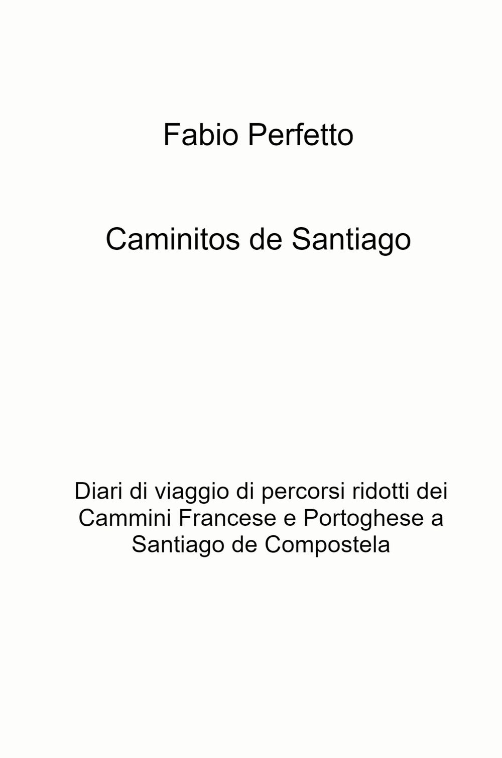 Caminitos de Santiago. Diari di viaggio di percorsi ridotti dei Cammini Francese e Portoghese a Santiago de Compostela