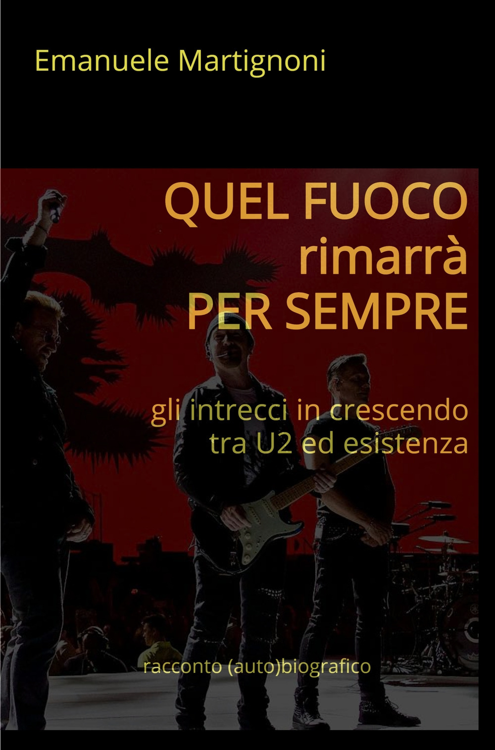 Quel fuoco rimarrà per sempre. Gli intrecci in crescendo tra U2 ed esistenza