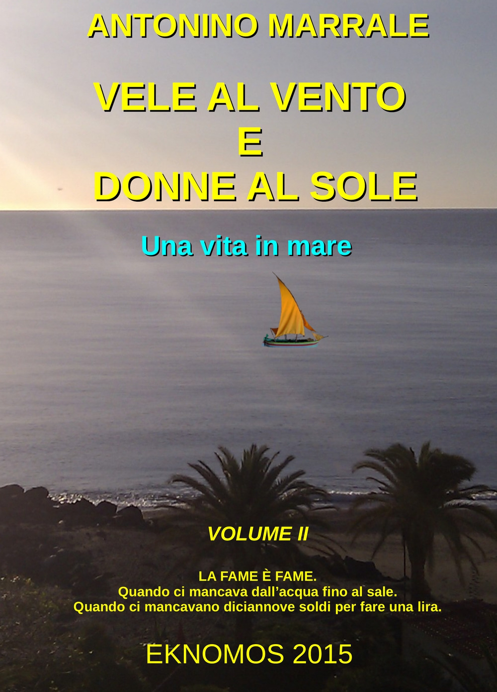 Vele al vento e donne al sole. Una vita in mare. Vol. 2